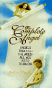 Complete Angel: Angels Through The Ages--All You Need To Know